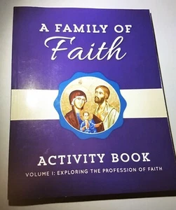 A Family of Faith - Activity Book Vol 1 Expoloring the profession Of Faith NEW - Picture 1 of 1