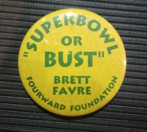 Vintage Super Bowl or Bust BRETT FAVRE Fourward Foundation 3” Pin BUTTON Packers - Picture 1 of 3
