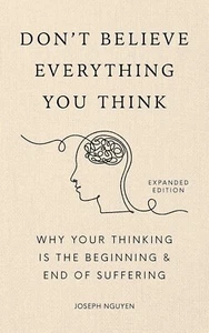 Don't Believe Everything You Think: Expanded Edition by Joseph Nguyen Hardcover - Picture 1 of 1