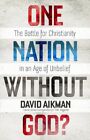 One Nation Without God?: The Battle Fo..., David Aikman
