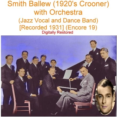 Smith Ballew 1920's Crooner - Jazz Vocal & Dance Band [Rec 1931] (Enc 19) CD