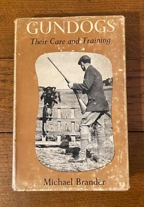 Gundogs - Their Care and Training - Michael Brander, First Edition 1963 Hardback - Foto 1 di 14