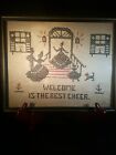 Vintage Cross Stitch Picture.10"× 8 1/2"  on linen, " Welcome is the best cheer"