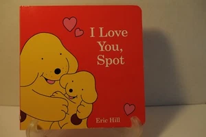 I Love you Spot, Eric Hill, 2016 Children Board Book - Imagen 1 de 1
