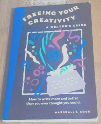 MARSHALL J. COOK - Freeing Your Creativity: A Writer's Guide (Paperback, 1995) - Image 1 of 3