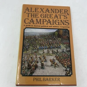 Alexander the Great's Campaigns Guide to Ancient Wargaming by Phil Barker - Picture 1 of 7