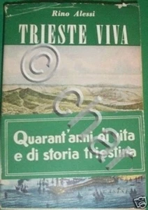 R. Alessi - Trieste Viva 40 anni vita e storia triestina - 1^ ed. 1954 - Picture 1 of 1