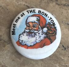 VTG Santa Claus Christmas Pin Badge: “MEET ME AT THE BON-TON” Store ; York PA;
