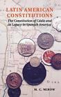 Latin American Constitutions: The Constitution Of C?Diz And Its Legacy In Spanis