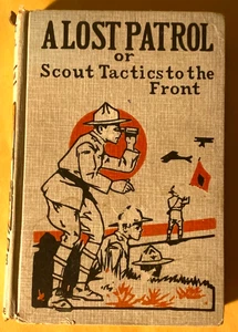 1913 A LOST PATROL  OR SCOUT TACTICS TO THE FROUNT HB BOOK - Picture 1 of 5