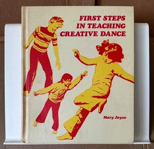 First Steps in Teaching Creative Dance : Mary Joyce 1973 First Edition Hardcover - Picture 1 of 8