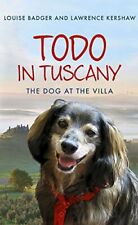 Todo in Tuscany: The Dog at the Villa By Louise Badger, Lawrenc .9781444708271