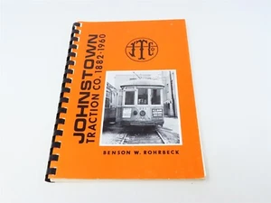 Johnstown Traction Co. 1882-1960 by Benson W Rohrbeck ©1980 SC Book - Picture 1 of 16