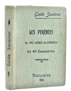 GUIDE SOUBIRON - LES PYRENEES du Pic d'Anie au Canigou, en 40 Excursions. 1931 - Picture 1 of 2