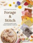 Forage & Stitch: Using Natural Materials In Textile Art By Hyde-Brown, Caroline