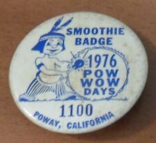 1976 POW WOW DAYS Smoothie Badge 1100 Poway, California, CA, 2 1/4" Diameter