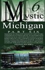 Mystic Michigan Part 6 (Volume 6) By Mark Jager & Mark Jager **Brand New**