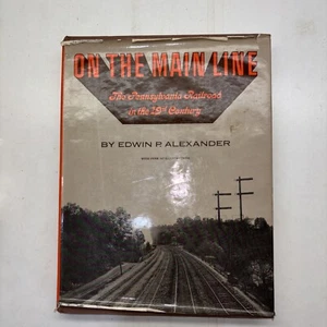 On The Mainline : Pennsylvania Railroad 19th Century by Edwin P. Alexander HC - Picture 1 of 2