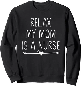 Relax My Mom is a Nurse Baby Gifts for Teen Girls Moms Kids Sweatshirt - Picture 1 of 8