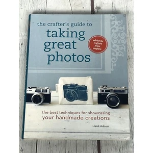 The Crafter's Guide to Taking Great Photos by Heidi Adnum - Picture 1 of 4