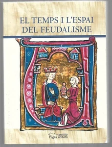 EL TEMPS I L ESPAI DEL FEUDALISME . 2004 - Picture 1 of 1