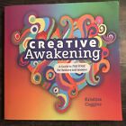 Creative Awakening : A Guide To The Zone For Seekers And Makers.