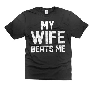 Men's My Wife Beats Me T-Shirt Funny Husband Gift Humorous Saying Shirt For Men - Picture 1 of 8