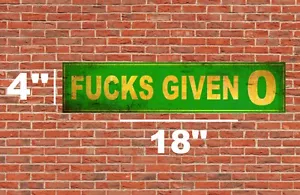 Fucks-Given 0 Street Sign Metal Aluminum 4"x18" Funny Rustic Man Cave Garage - Picture 1 of 1