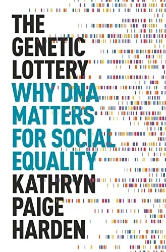 Genetic Lottery, The: Why DNA Matters for Social Equality - Kathryn Paige Harden - Image 1 of 1