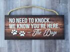 No Need To Knock, We Know You're Here...Dogs, Wooden Sign, 5x12, Gift,  P214