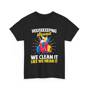 Housekeeper T-Shirt Housekeeping Squad We Clean It Like We Mean It - Picture 1 of 15