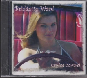 BRIDGETTE WARD CD: "CRUISE CONTROL" BRAND NEW SEALED 2009 - Picture 1 of 2