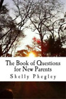 Shelly Phegley The Book of Questions for New Parents (Taschenbuch)
