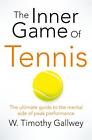 The Inner Game of Tennis ~ W. Timothy Gallwey ~  9781447288503