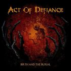 ACT OF DEFIANCE - BIRTH AND THE BURIAL  CD NEUF 