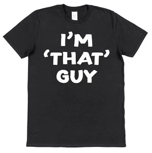 I'm That Guy T-Shirt with funny slogan T-Shirt brand new black cotton T-shirt - Picture 1 of 1