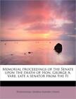 Memorial Proceedings Of The Senate Upon The Death Of Hon  George A  Vare, L...