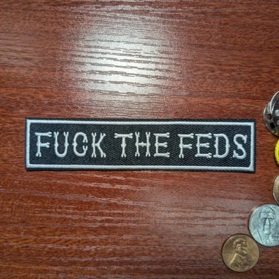 Fvck The Feds Patch 1x4.5" Slogans Biker Punk Prison Anarchy Embroidered Iron On - Image 1 of 3