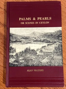 Walters, Alan: Palms And Pearls Or Scenes In Ceylon. reprint 1892. 317p. hb - Picture 1 of 21