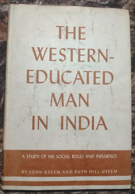 The Western-Educated Man in India by John Useem -1955 -HCwDJ -India History. - Image 1 of 4