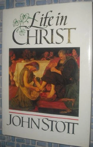 Life in Christ By John R.W. Stott. 9780860658849 - Image 1 of 1
