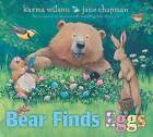 Bear Finds Eggs, Karma Wilson,  Hardback