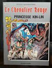 LE CHEVALIER ROUGE Princesse Kin-Lin tome 17 EO ETAT NEUF Vandersteen