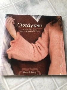 Closely Knit : Handmade Gifts for the Ones You Love by Hannah Fettig (2008 PB) - Picture 1 of 3