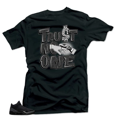 Tee to match Air Jordan Retro 3 Black Cat. Trust No One Black Tee - Image 1 of 2