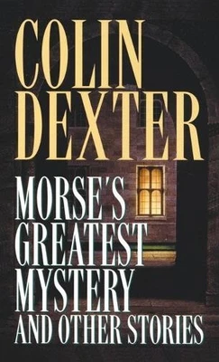 Morse's Greatest Mystery and Other St..., Dexter, Colin - Image 1 of 2