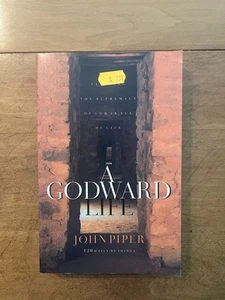 A Godward Life: Savoring the Supremacy of God in All of Life by Piper, John - Picture 1 of 2