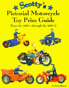 Scotty's Pictorial Motorcycle Toy Price Guide by Scott Johnson NEW Vintage - Picture 1 of 1