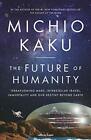 The Future of Humanity: Terraforming Mars, Interstell by Kaku, Michio 0241304849