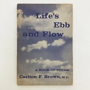 Life's Ebb and Flow A Book of Poems Carlton F Brown First Edition Hardcover Book - Imagen 1 de 23